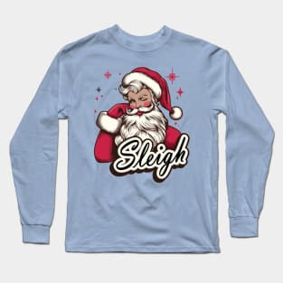 Funny Santa Looking Pretty, Sleigh! Long Sleeve T-Shirt